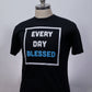Every Day BLESSED Tee