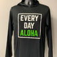 EVERY DAY ALOHA BLACK DRI FIT HOODIE  ( HAWAII on back)