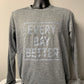 EVERY DAY BETTER DRI FIT LONG SLEEVE