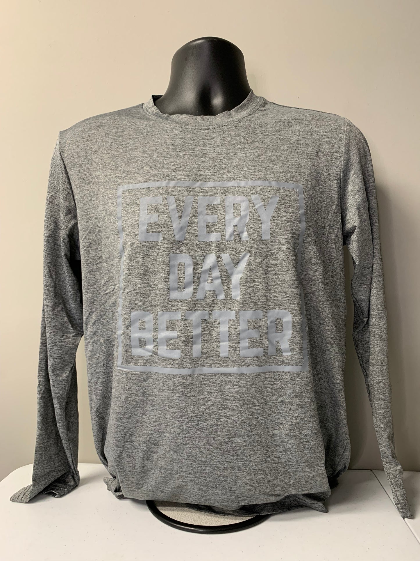 EVERY DAY BETTER DRI FIT LONG SLEEVE