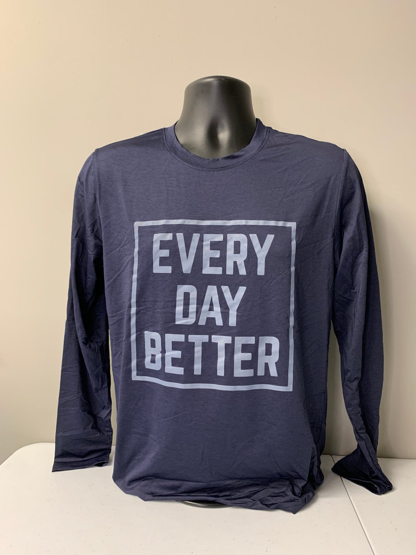 EVERY DAY BETTER DRI FIT LONG SLEEVE